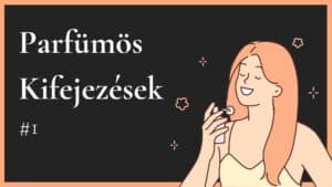 parfüm kifejezések magyarul