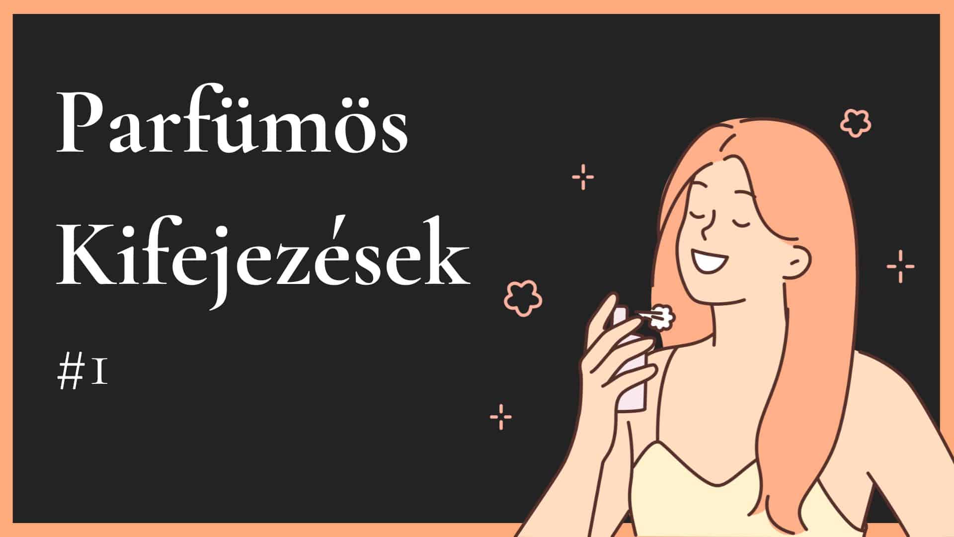 parfüm kifejezések magyarul